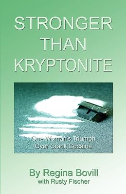 Stronger Than Kryptonite: One Woman's Triumph Over Crack Cocaine