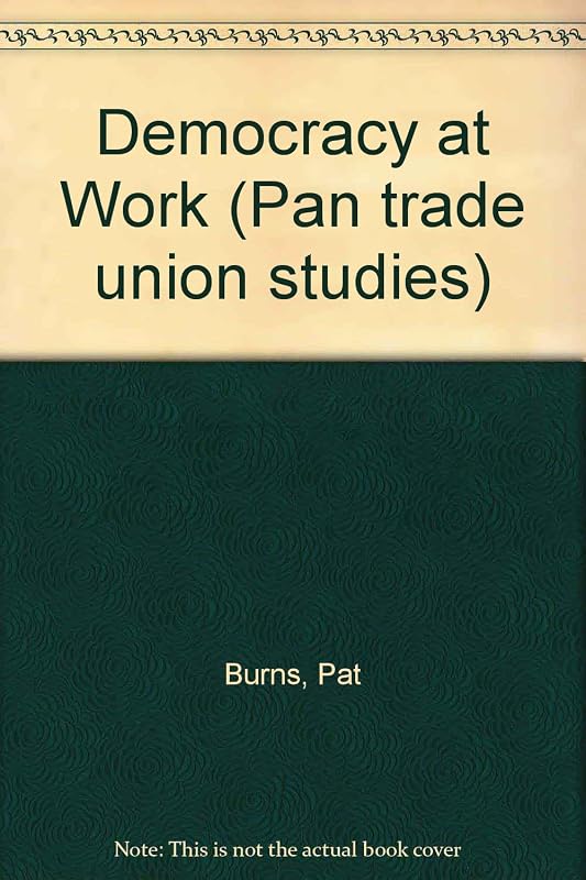 Democracy at work (Pan trade union studies) by Patrick Burns