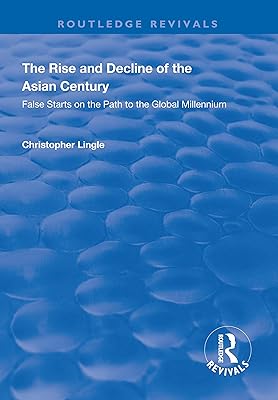 The Rise and Decline of the Asian Century: False Starts on the Path to the Global Millennium (Routledge Revivals)