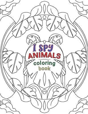 I SPY ANIMALS COLORING BOOK: Animals Coloring Book For Kids And Adult, Circle Animals Pictures,30 Different Pages 8.5X11 Inches.