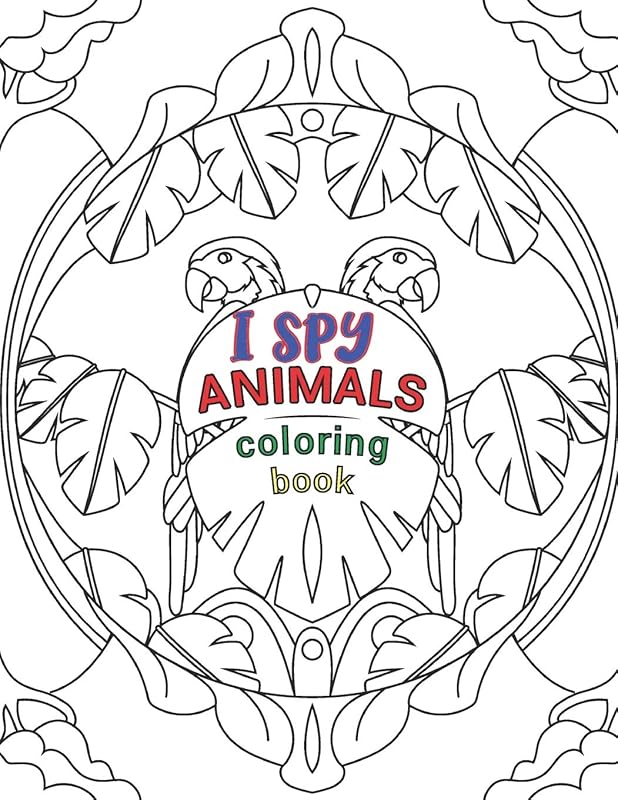I SPY ANIMALS COLORING BOOK: Animals Coloring Book For Kids And Adult, Circle Animals Pictures,30 Different Pages 8.5X11 Inches. by NANO MH
