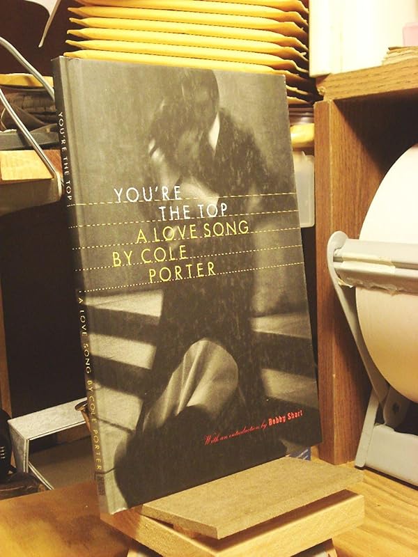You're the Top: A Love Song by Cole Porter by Cole Porter