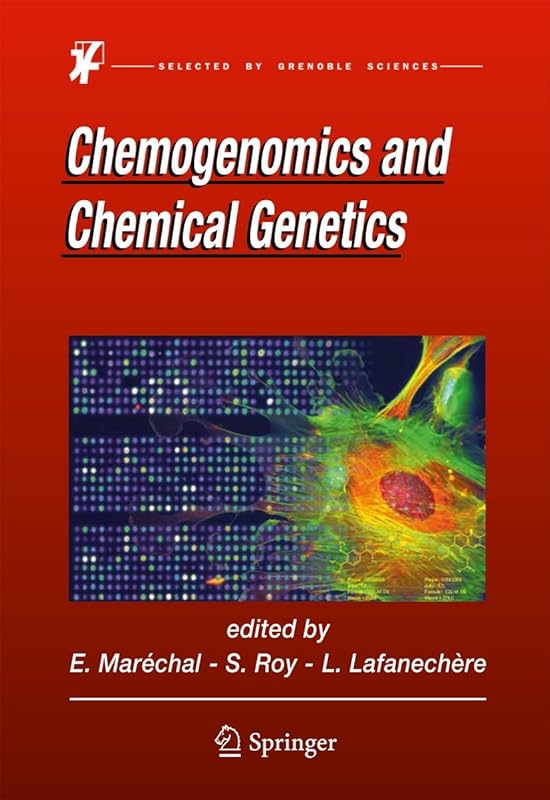 Chemogenomics and Chemical Genetics: A User's Introduction for Biologists, Chemists and Informaticians by ERIC MARECHAL