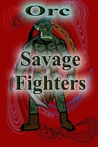 Savage Fighters: Orc by Joseph Roche