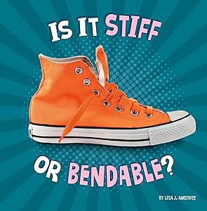 Is It Stiff or Bendable? (Properties of Materials)