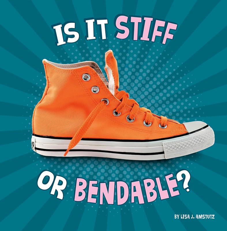 Is It Stiff or Bendable? (Properties of Materials) by Amstutz