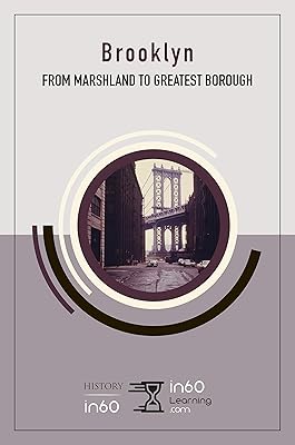 Brooklyn: From Marshland to Greatest Borough