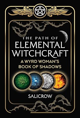 The Path of Elemental Witchcraft: A Wyrd Woman's Book of Shadows (Sacred Planet)