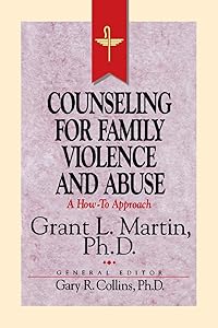 Resources for Christian Counseling: Counseling for Family Violence and Abuse (Grant Martin) (Resources for Christian Counselors Series, 6)