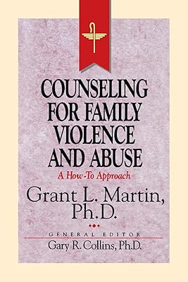 Resources for Christian Counseling: Counseling for Family Violence and Abuse (Grant Martin) (Resources for Christian Counselors Series, 6)