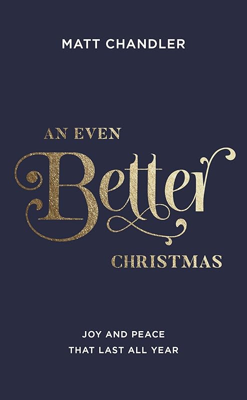 An Even Better Christmas by Matt Chandler