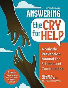 Answering the Cry for Help: A Suicide Prevention Manual for Schools and Communities by David A. Opalewski