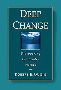 Deep Change: Discovering the Leader Within (The Jossey-Bass Business & Management Series)