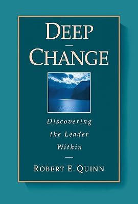Deep Change: Discovering the Leader Within (The Jossey-Bass Business & Management Series)