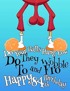 Happy 84th Birthday: Large Print Address Book That Makes the Perfect Gag Gift for the Birthday Boy Whose Balls Hang a Little Lower Than They Used To. ... Card and Give a Birthday Book Instead!