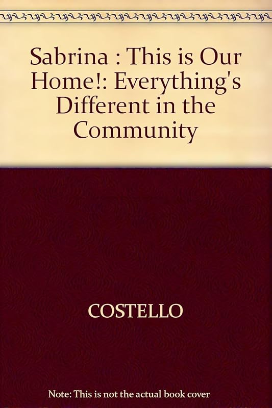 Sabrina: This Is Our Home! (Everything's Different in the Community) by Costello