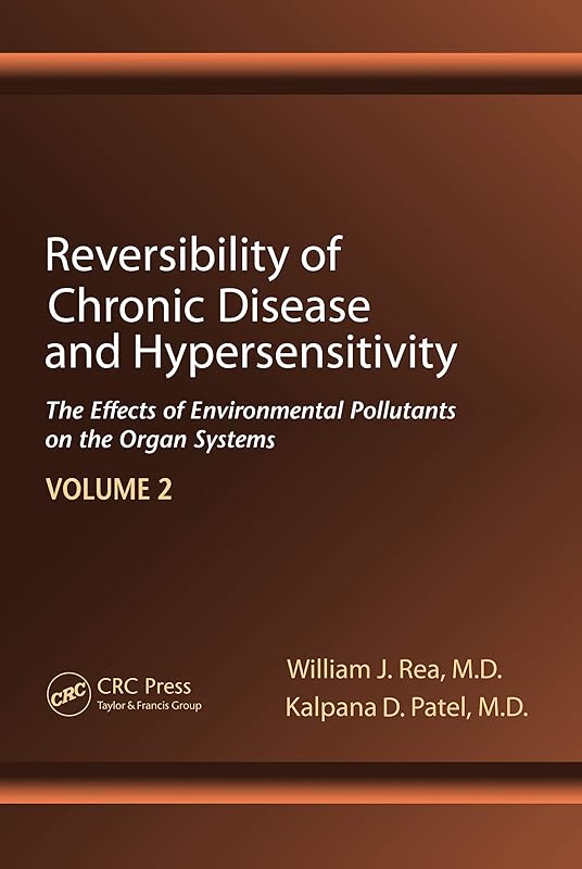 Reversibility of Chronic Disease and Hypersensitivity,Volume 2: The Effects of Environmental Pollutants on the Organ System by William J. Rea