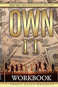 The Workbook - Own It, Only You Can Create Your Own Life by Tracy Ellis-Bradley