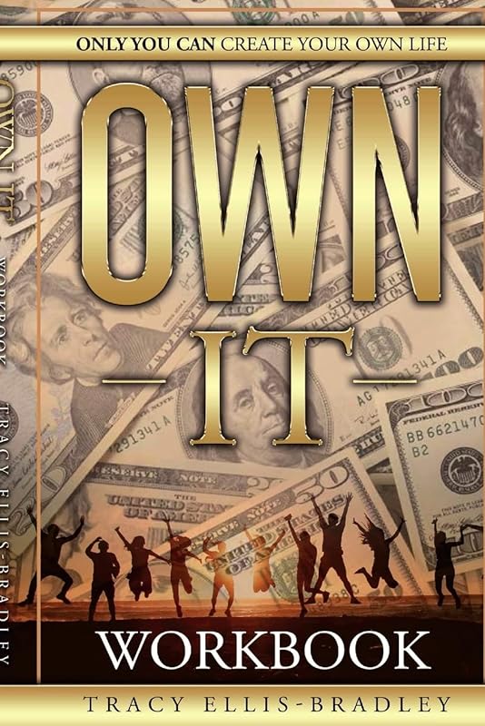 The Workbook - Own It, Only You Can Create Your Own Life by Tracy Ellis-Bradley