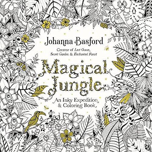 Magical Jungle: An Inky Expedition And Coloring Book For Adults by Johanna Basford