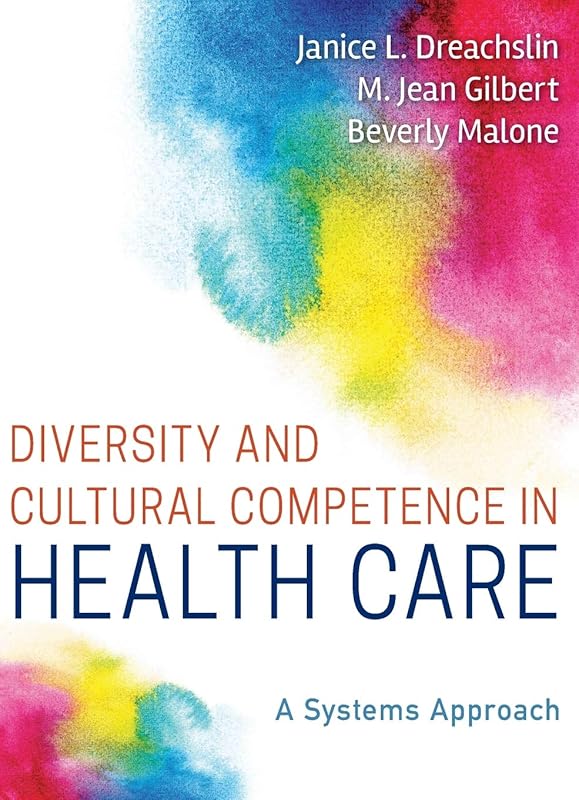 Diversity and Cultural Competence in Health Care: A Systems Approach by Janice L. Dreachslin