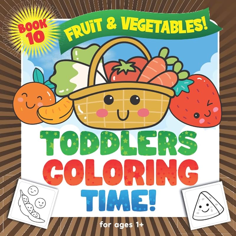 Fruit & Vegetables: Toddlers Coloring Time For Ages 1+: First Coloring Book For Toddlers, Kindergarten & Pre School Children With Fun Fruit & Vegetable Illustrations on Large Pages by Herbert Publishing