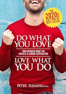 Do What You Love Love What You Do: The Ultimate Career Guide for the 2020s