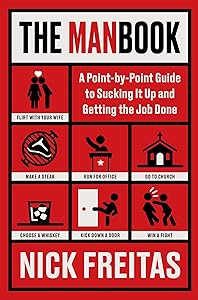 The Manbook: A Point-by-Point Guide to Sucking It Up and Getting the Job Done by Nick Freitas