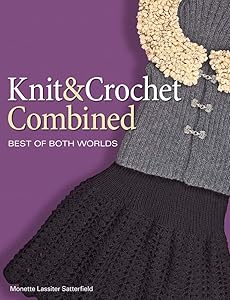 Knit and Crochet Combined by Monette Lassiter Satterfield