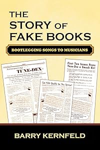 The Story of Fake Books: Bootlegging Songs to Musicians (Studies in Jazz Book 53) by Barry Kernfeld