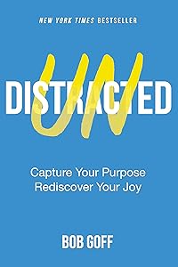 Undistracted: Capture Your Purpose. Rediscover Your Joy. by Bob Goff
