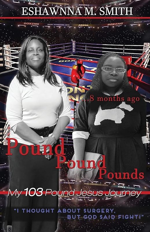 Pound Pound Pounds: My 103 Pound Jesus Journey by EShawnna M Smith