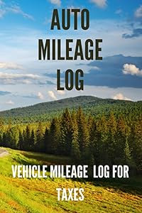 Auto Mileage Log – Mileage Log Book For Taxes. Mileage Tracker For Business Vehicles. 6x9 Inch Blank Log Book With 120 White Lined Pages and Durable ... Book For Business, Mileage Log Book For Car by ForestSprings Publishing
