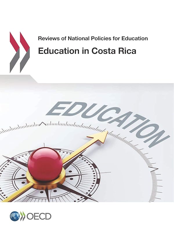 Education in Costa Rica: Edition 2017 by Oecd Organisation For Economic Co-Operation And Development