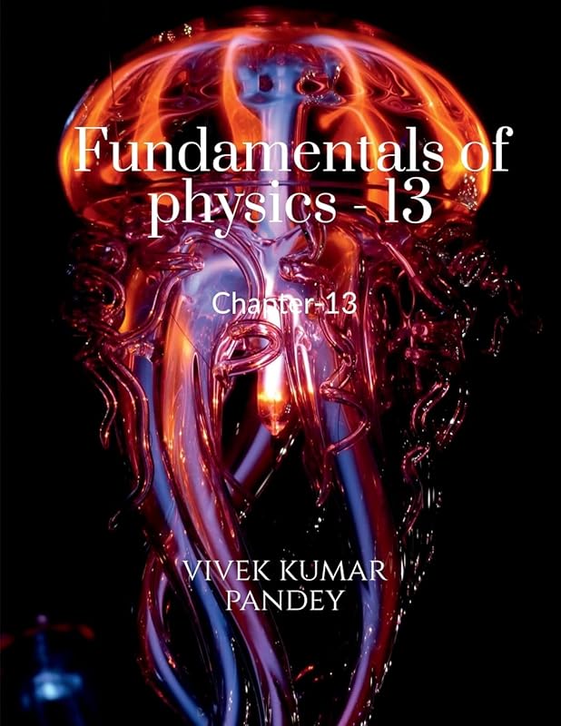 Fundamentals of physics - 13 by Vivek Kumar