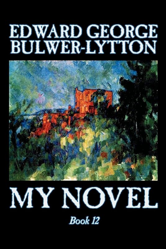 My Novel: Book 12 by Baron Lytton, Edward Bulwer Lytton