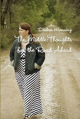 The Middle: Thoughts for the Road Ahead