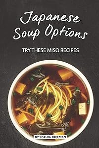 Japanese Soup Options: Try these Miso Recipes