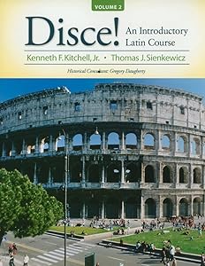 Disce! An Introductory Latin Course, Volume 2 by Kenneth Kitchell