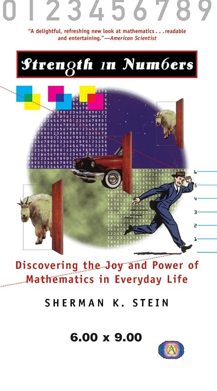 Strength in Numbers: Discovering the Joy and Power of Mathematics in Everyday Life by Sherman K. Stein