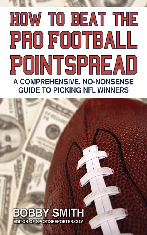 How to Beat the Pro Football Pointspread: A Comprehensive, No-Nonsense Guide to Picking NFL Winners by Bobby Smith