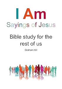 I Am sayings of Jesus: Bible study for the rest of us