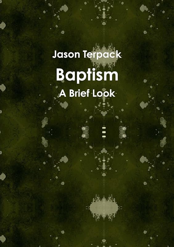 Baptism: A Brief Look by Jason Terpack