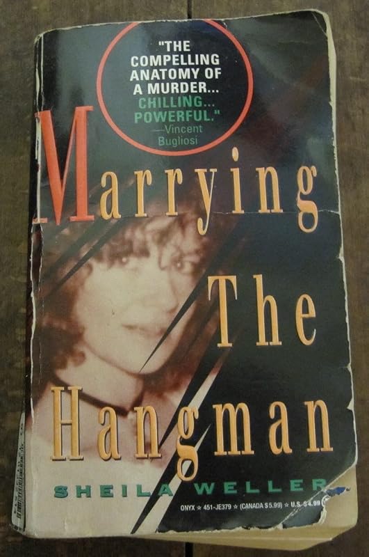 Marrying the Hangman: A True Story of Privilege, Marriage, and Murder (True Crime) by Sheila Weller
