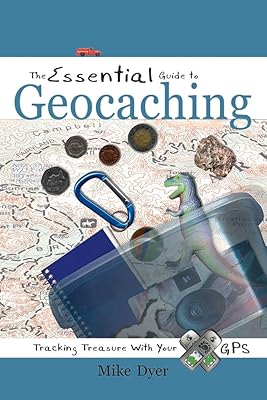The Essential Guide to Geocaching: Tracking Treasure with Your GPS