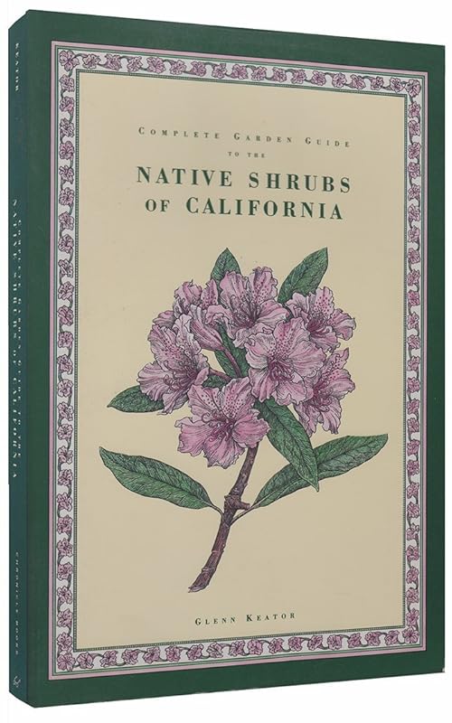 Complete Garden Guide to the Native Shrubs of California by Glenn Keator