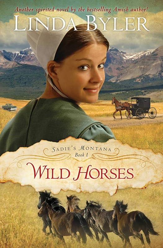 Wild Horses: Another Spirited Novel By The Bestselling Amish Author! (Sadie's Montana) by Linda Byler