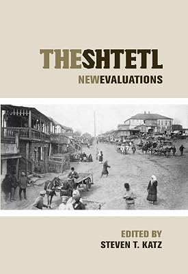 THE SHTETL (The hebrew bible: New Evaluations) (Elie Wiesel Center for Judiac Studies Series)