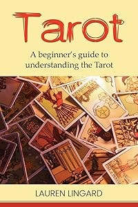 Tarot: A Beginner's Guide to Understanding the Tarot