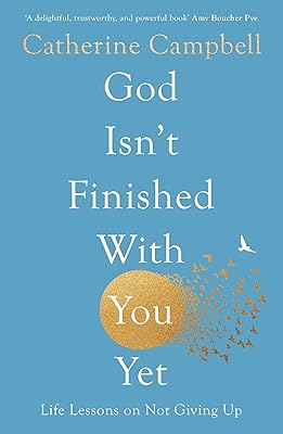 God Isn't Finished With You Yet: Life Lessons On Not Giving Up